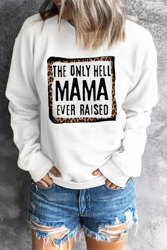 The Only Hell Mama ever raised Sweat Shirt